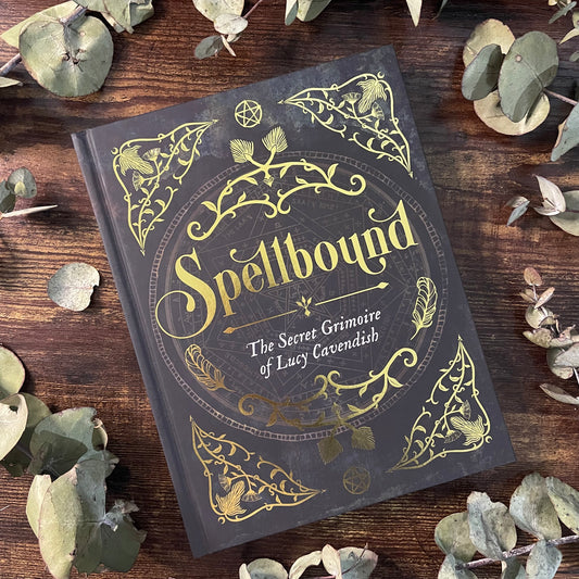 Spellbound - The Secret Grimoire of Lucy Cavendish - Hard Cover Book